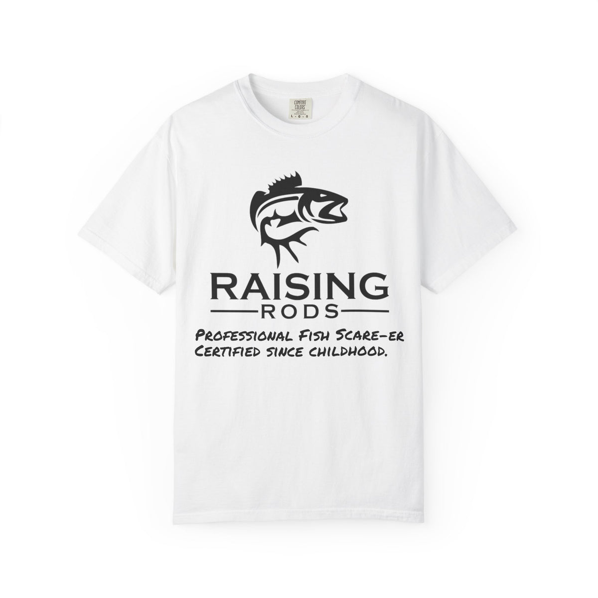 Raising Rods Fishing T‑Shirt — "Raising Rods: Professional Fish Scare-er, Certified Since Childhood"