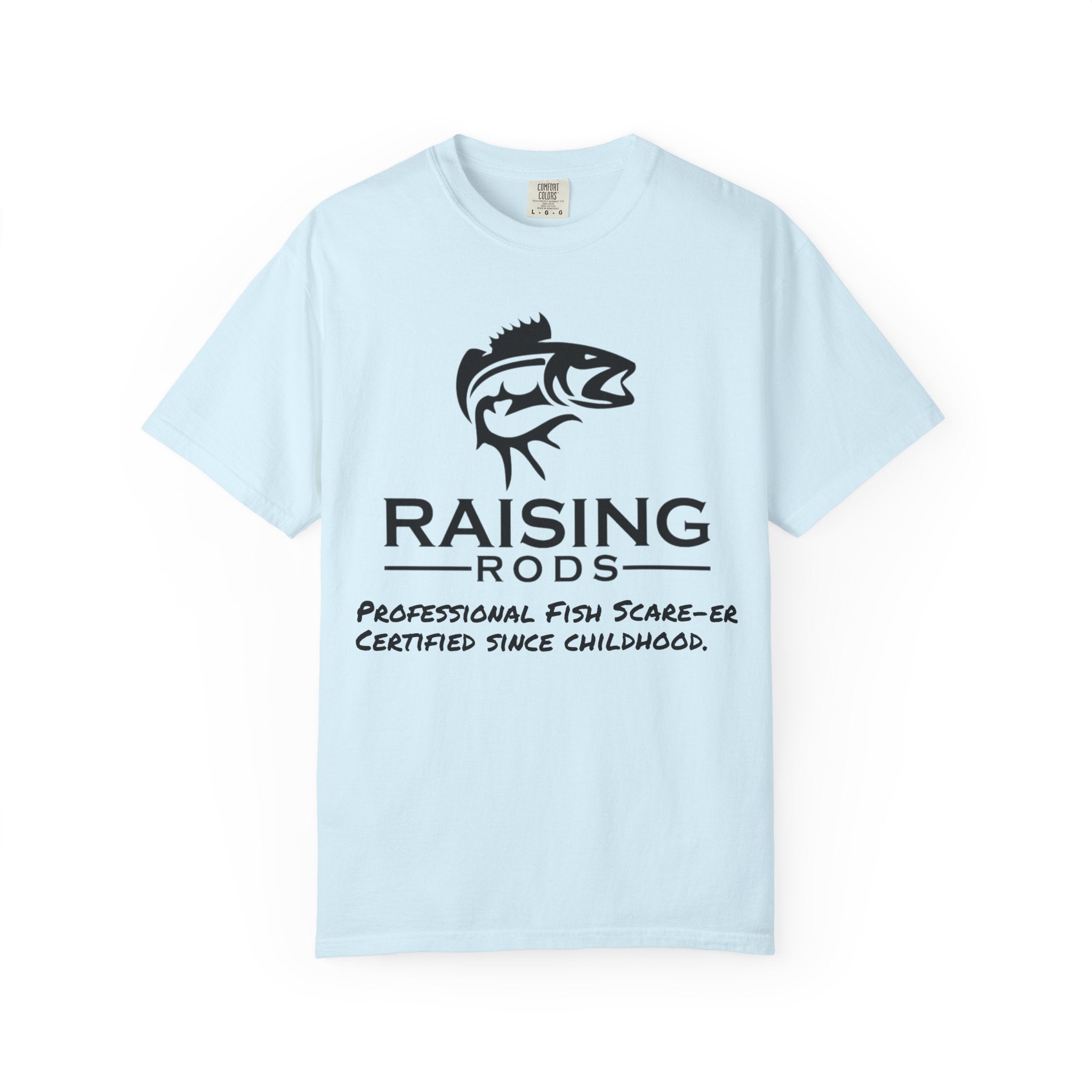 Raising Rods Fishing T‑Shirt — "Raising Rods: Professional Fish Scare-er, Certified Since Childhood"